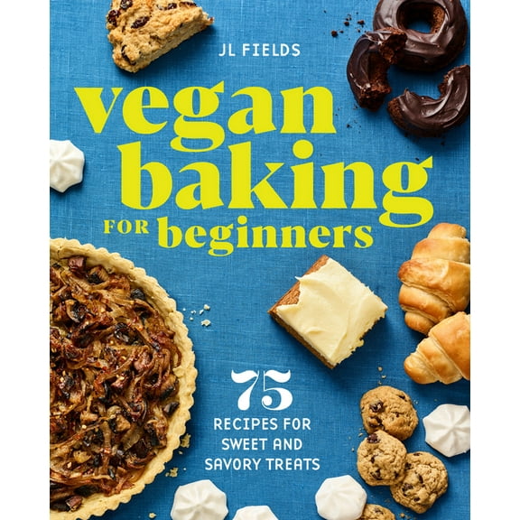 Vegan Baking for Beginners: 75 Recipes for Sweet and Savory Treats, (Paperback)