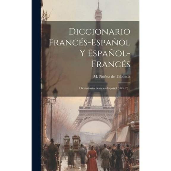 Diccionario Francés-español Y Español-francés: Diccionario Francés-español (964 P.)... (Hardcover)