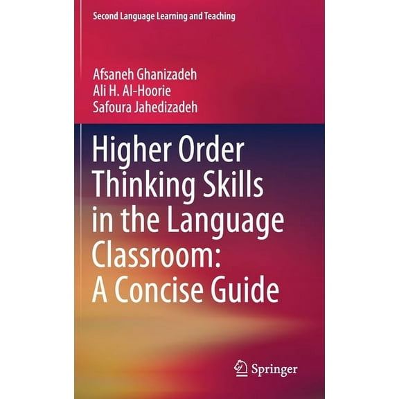 Second Language Learning and Teaching Higher Order Thinking Skills in the Language Classroom: A Concise Guide, (Hardcover)