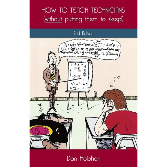 How to Teach Technicians (without putting them to sleep!) 2nd Edition, (Paperback)