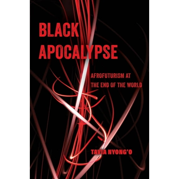 American Studies Now: Critical Histories Black Apocalypse: Afrofuturism at the End of the World Volume 16, (Paperback)