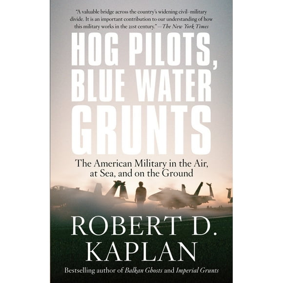 Pre-Owned Hog Pilots, Blue Water Grunts: The American Military in the Air, at Sea, and on the Ground (Paperback) 1400034582 9781400034581