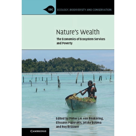 Ecology, Biodiversity and Conservation Nature's Wealth: The Economics of Ecosystem Services and Poverty, (Hardcover)