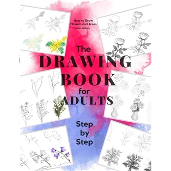 Pre-Owned How to Draw Flowers and Trees: Easy Step-by-Step Drawing Tutorials For Kids, Adults and Beginners