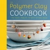 The Polymer Clay Cookbook: Tiny Food Jewelry to Whip Up and Wear (Paperback - Used) 0823024849 9780823024841