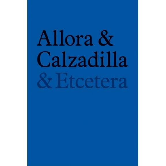 Allora & Calzadilla: & Etcetera, (Hardcover)