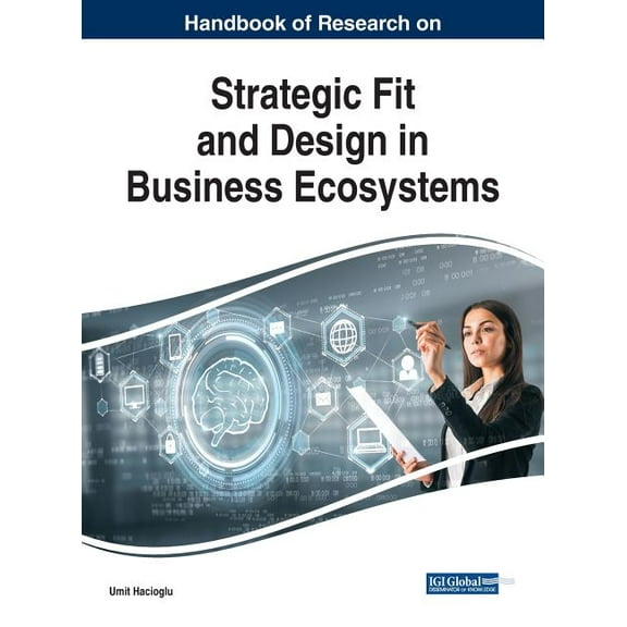 Handbook of Research on Strategic Fit and Design in Business Ecosystems (Hardcover)