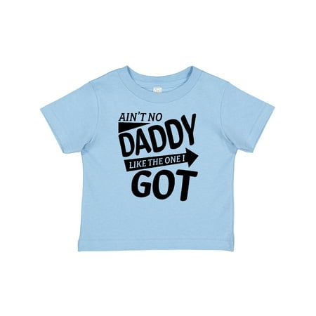 

Inktastic Ain t No Daddy Like the One I Got- Father s Day for Kids Gift Baby Boy or Baby Girl T-Shirt
