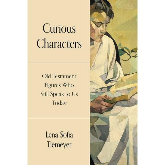 Curious Characters: Old Testament Figures Who Still Speak to Us Today, (Paperback)