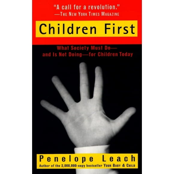 Children First: What Society Must Do--And Is Not Doing--For Children Today (Paperback)