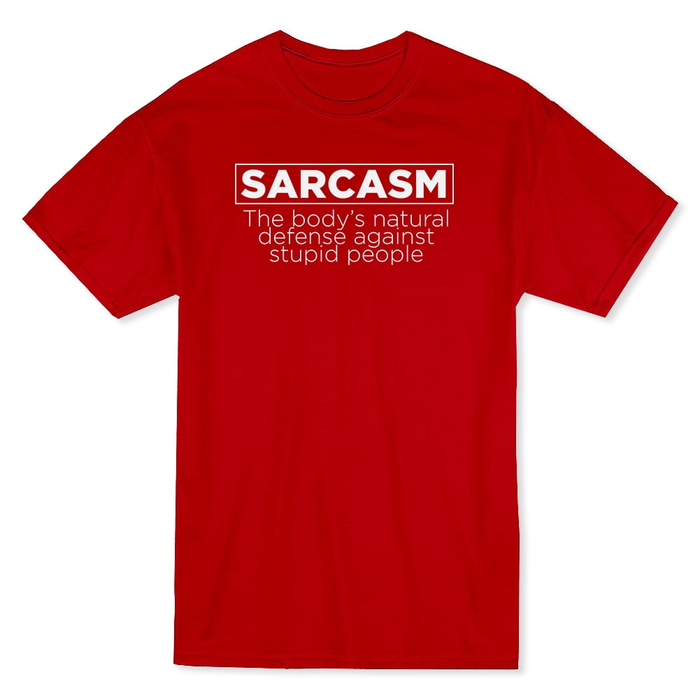 Sarcasm The Body/'s Natural Defense Against Stupid People T-Shirt Funny shirt