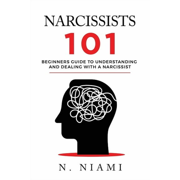 NARCISSISTS 101 - Beginners guide to understanding and dealing with a narcissist, (Paperback)