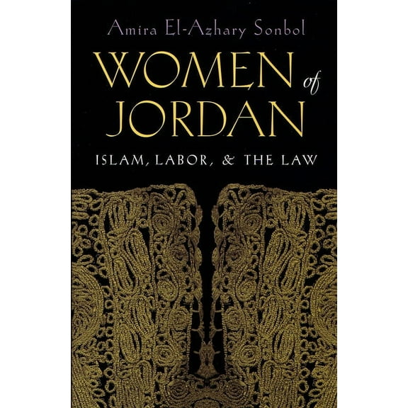 Gender, Culture, and Politics in the Mid Women of Jordan: Islam, Labor, and the Law, (Hardcover)
