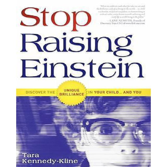 Stop Raising Einstein: Discover the Unique Brilliance in Your Child...and You