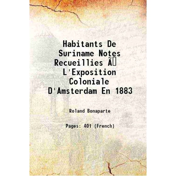 Habitants de Suriname Notes Recettes L'Exposition Coloniale D'Amsterdam en 1883 1884 [Relié]