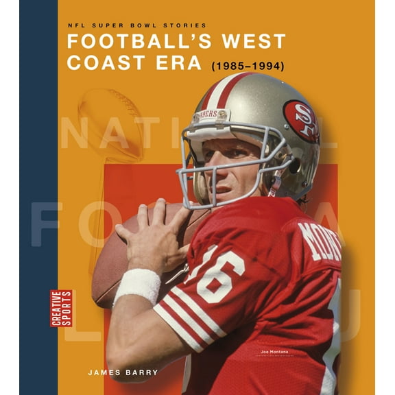 Creative Sports: NFL Super Bowl Stories Football's West Coast Era (1985-1994), (Hardcover)