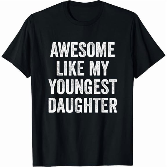 Cotton Short Sleeves Awesome Like My Youngest Daughter Mother's Day Father's Day T-Shirt