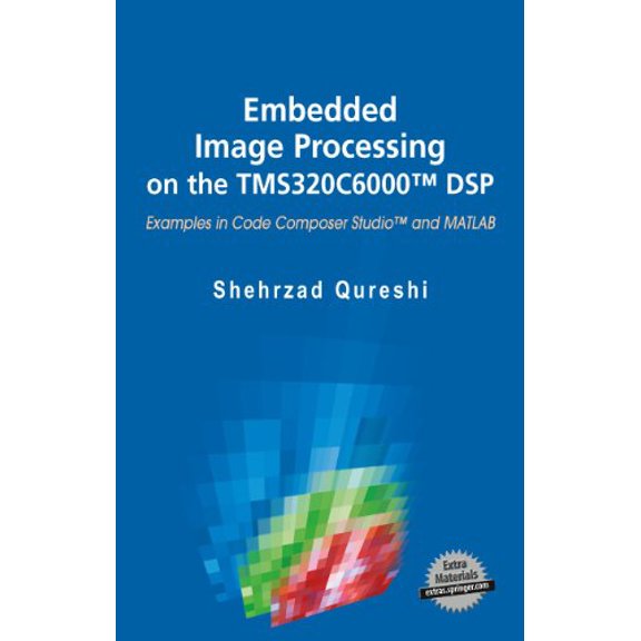 Pre-Owned Embedded Image Processing on the TMS320C6000™ DSP: Examples in Code Composer Studio™ and MATLAB, 9780387252803, 0387252800, Hardcover, 2005 edition