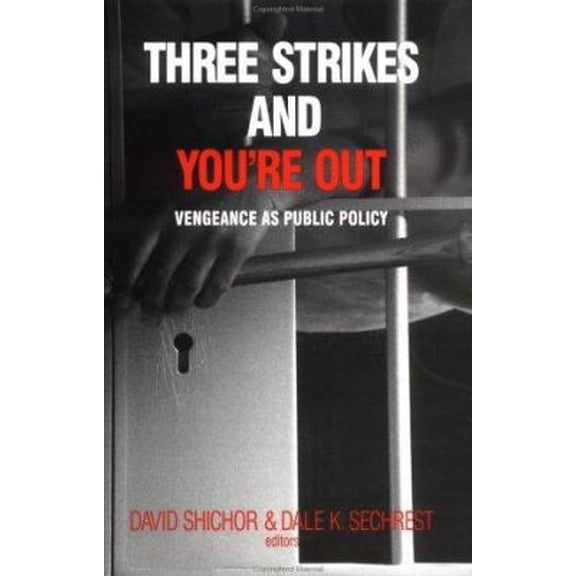 Pre-Owned Three Strikes and You're Out: Vengeance as Social Policy (Paperback) 0761900055 9780761900054