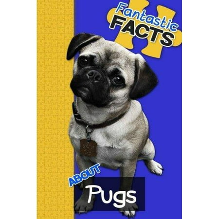 interesting facts about pugs fantastic facts about pugs illustrated learning for walmart interesting facts about pugs fantastic facts about pugs illustrated learning for walmart