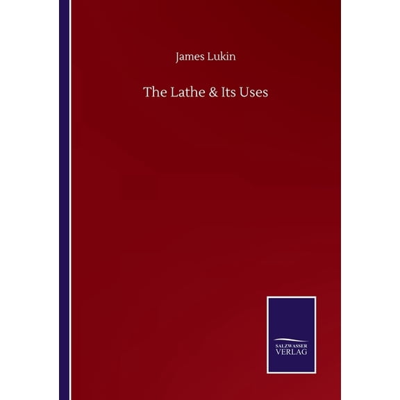The Lathe & Its Uses (Paperback)