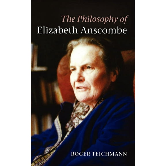 The Philosophy of Elizabeth Anscombe, (Hardcover)