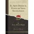 thumbnail image 1 of El Arte Desde El Punto de Vista Sociolï¿½gico (Classic Reprint), 1 of 1