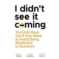 thumbnail image 1 of Pre-Owned I Didn't See It Coming: The Only Book You'll Ever Need to Avoid Being Blindsided in Business (Hardcover) 0470116455 9780470116456, 1 of 1