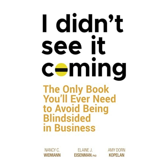 Pre-Owned I Didn't See It Coming: The Only Book You'll Ever Need to Avoid Being Blindsided in Business (Hardcover) 0470116455 9780470116456