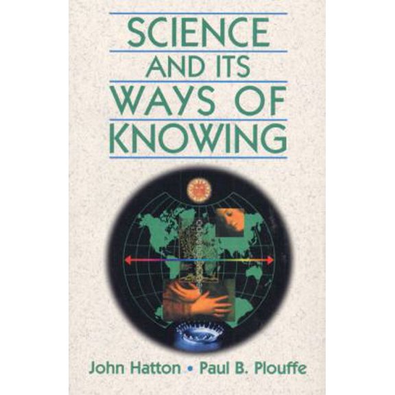 Pre-Owned Science and Its Ways of Knowing (Paperback) 0132055767 9780132055765