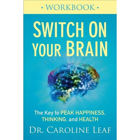 Switch on Your Brain Workbook: The Key to Peak Happiness, Thinking, and Health, (Paperback)