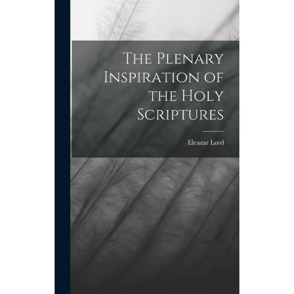 The Plenary Inspiration of the Holy Scriptures (Hardcover)
