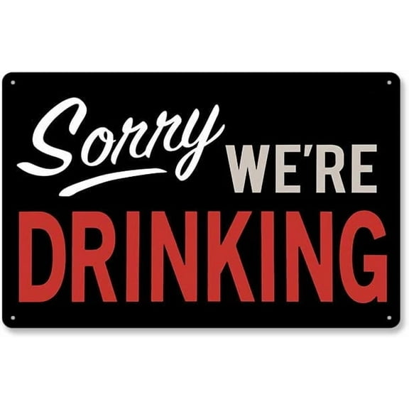 Vintage Metal Sign Sorry We're Drinking Funny Decoration Home Bathroom Bar Cafe Club Wall Decor Retro Tin Sign 12 X 8 Inch