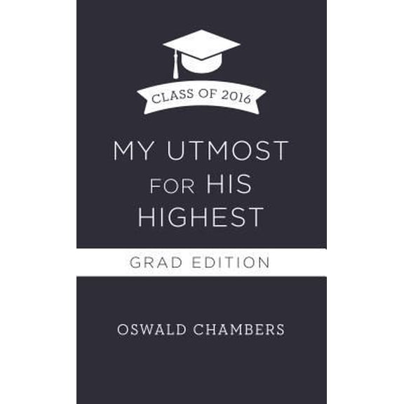 Pre-Owned My Utmost for His Highest 2016 Grad Edition (Paperback) 1634097904 9781634097901