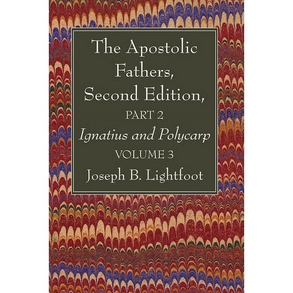 The Apostolic Fathers, Second Edition, Part 2, Volume 3 (Paperback)