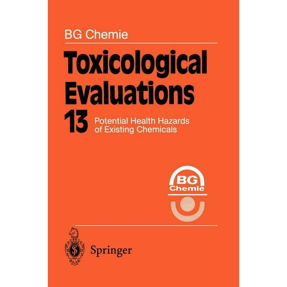 Toxicological Evaluations Toxicological Evaluations: Potential Health Hazards of Existing Chemicals, Book 13, (Paperback)