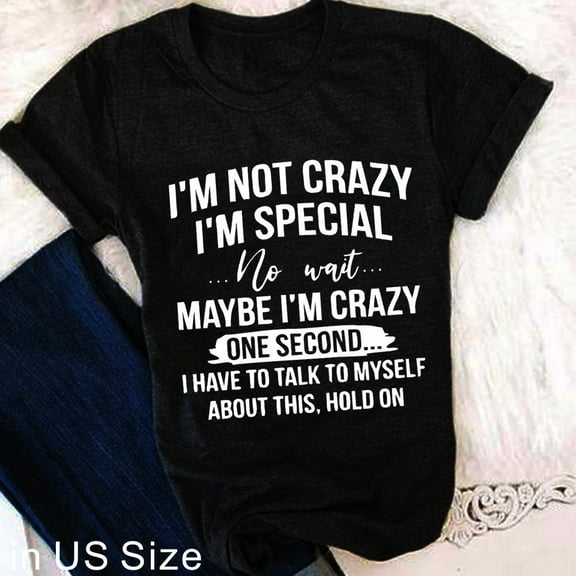 T-shirts For Women Summer Tee Shirt Female I'M NOT CRAZY I'M SPECIAL Funny Words Casual Short Sleeve Round Neck Tops T-shirts