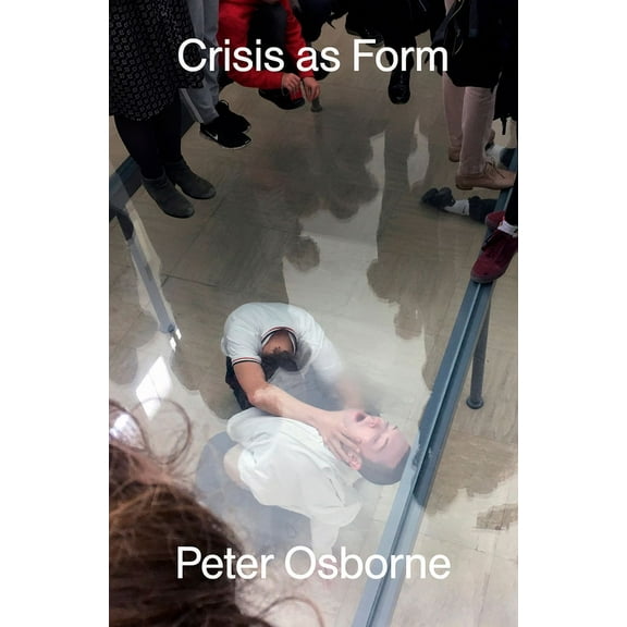 Crisis as Form, (Paperback)