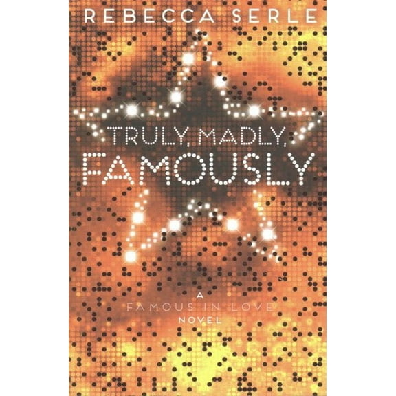 Truly, Madly, Famously (Paperback) by Rebecca Serle