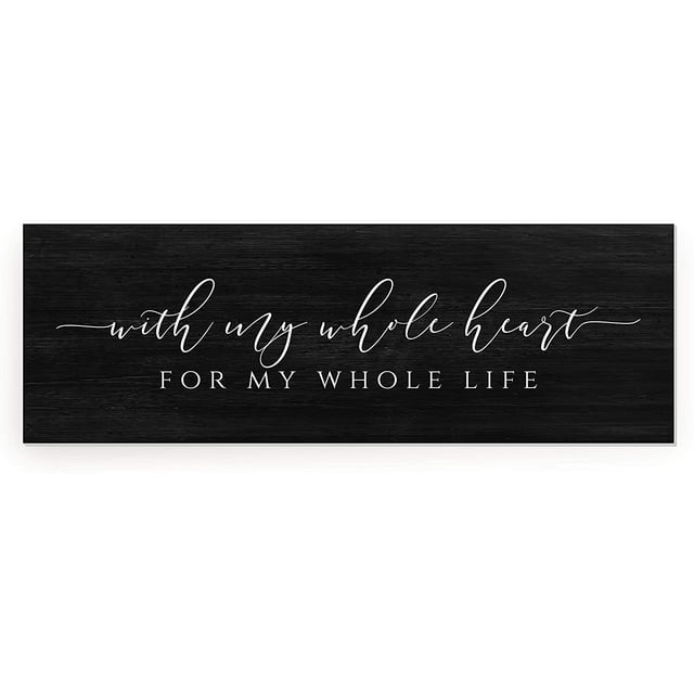 With My Whole Heart For My Whole Life Rustic Wood Farmhouse Wall Sign 13x36
