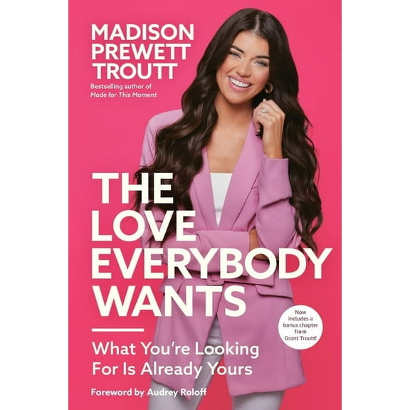 The Love Everybody Wants: What You're Looking for Is Already Yours, (Paperback)