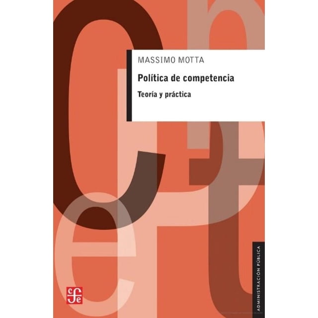 Política de competencia. Teoría y práctica, de Motta Massi