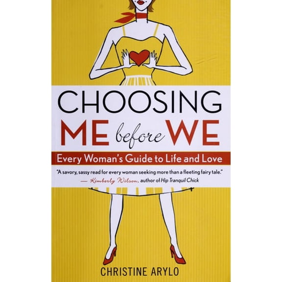 Pre-Owned Choosing Me Before We: Every Woman's Guide to Life and Love (Paperback) 157731641X 9781577316411