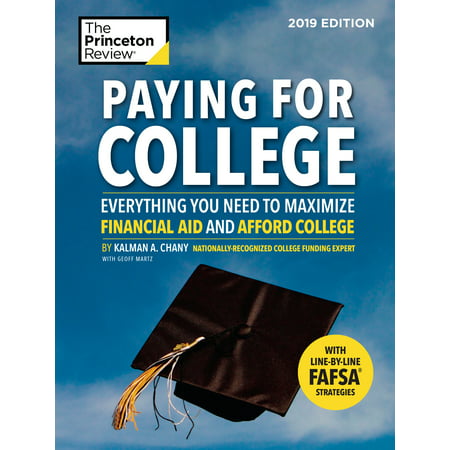Paying for College, 2019 Edition : Everything You Need to Maximize Financial Aid and Afford