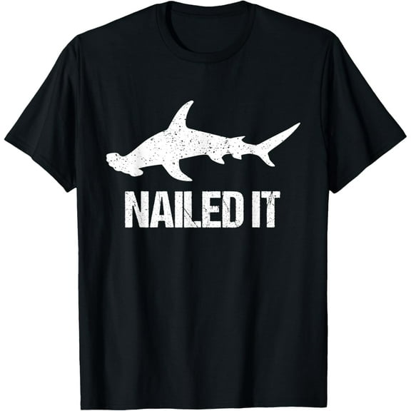 Nailed It Hammerhead Shark - Funny Shark T-Shirt men and women can wear, black, white, gifts
