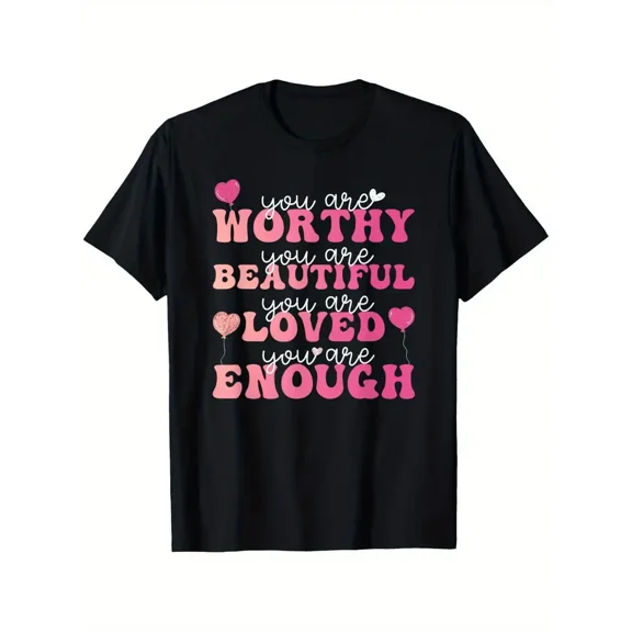 You Are Worthy Beautiful Loved Enough Valentine's Day T-Shirt - Unisex 100% Cotton Loose Fit Short Sleeve Casual Comfortable Round Neck Tee with Affirmation Message, S-XXXL