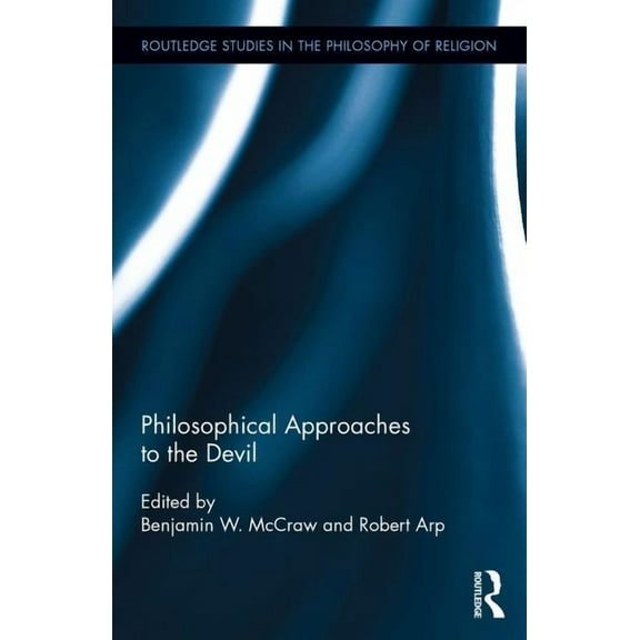 Routledge Studies in the Philosophy of R Philosophical Approaches to the Devil, (Hardcover)