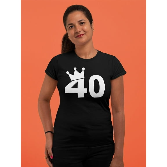 I'm The Queen Of The 40 Years Women T-Shirt, Female Large