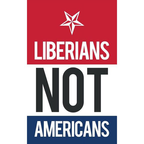 Liberians Not Americans, (Paperback)