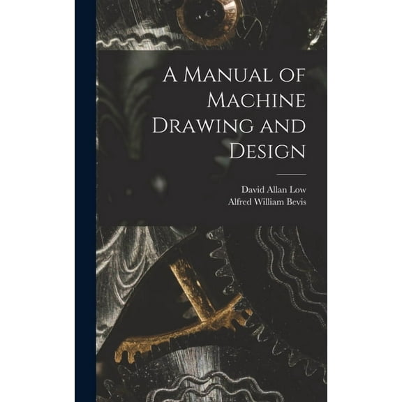A Manual of Machine Drawing and Design (Hardcover)